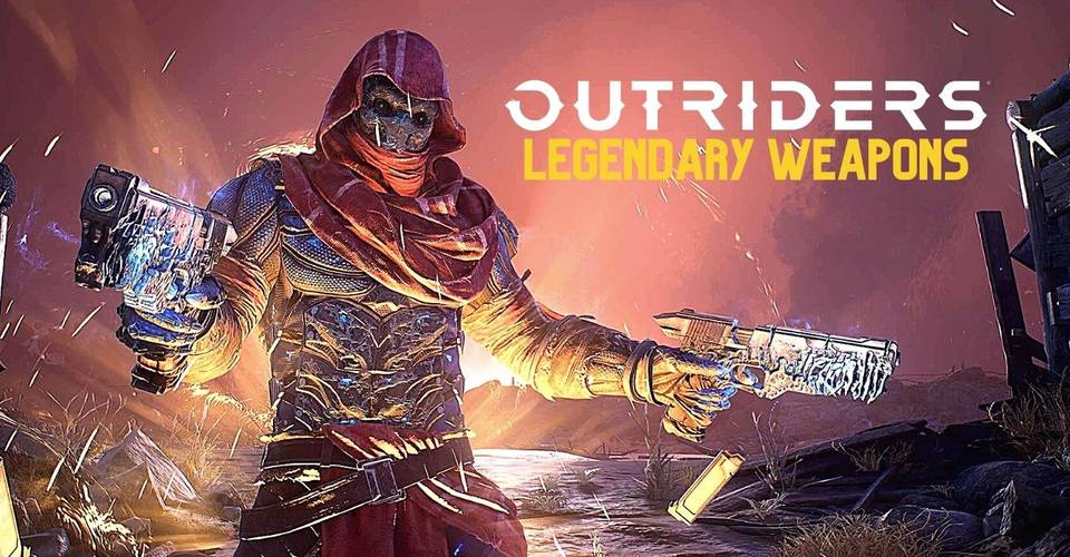 Outriders Legendary Weapons List Game Rant